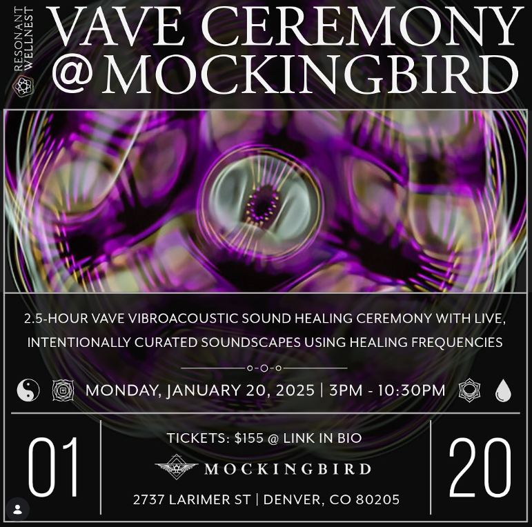VAVE Ceremony | January 20, 2025 | Mockingbird Denver VAVE Ceremony at Mockingbird in Denver on January 20, 2025 featuring multisensory resonant frequency therapy, live curated frequency soundscapes, and guided meditation.