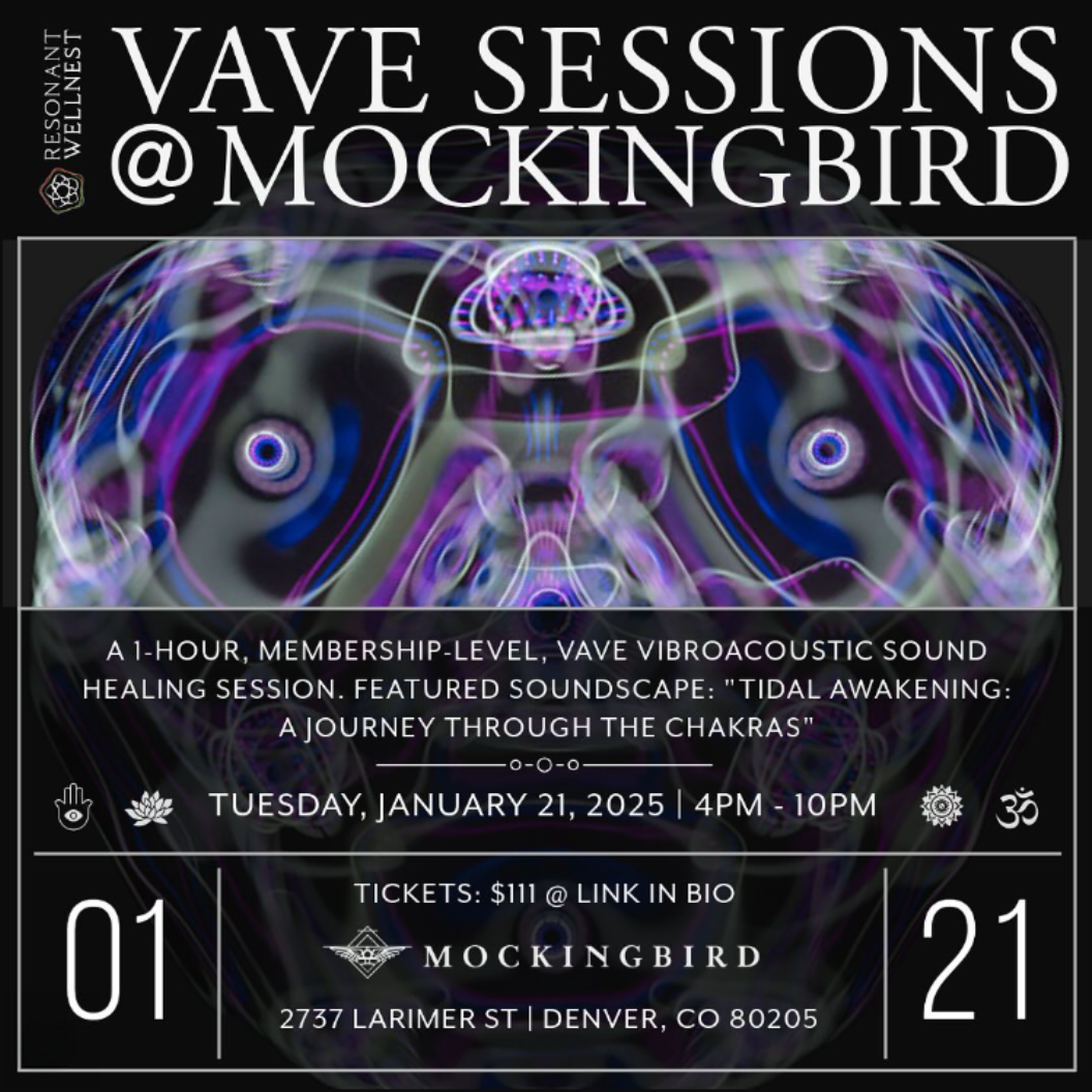 VAVE Sessions | January 21, 2025 | Mockingbird Denver VAVE Sessions at Mockingbird Denver on January 21, 2025 featuring one-hour Multisensory Resonant Frequency Therapy sessions